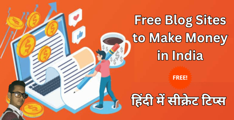 Free Blog Sites to Make Money in India